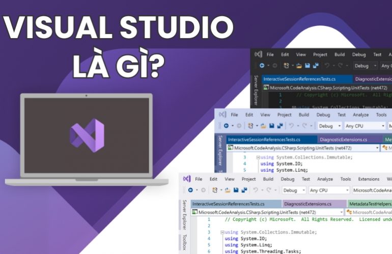 Visual Studio Là Gì? Khám Phá Các Phiên Bản Và Tính Năng Nổi Bật Của Visual Studio