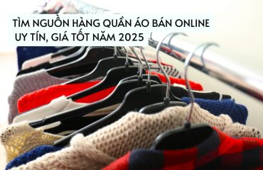 tìm nguồn hàng quần áo bán online
